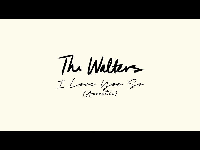The Walters - I Love You So Acoustic [Official Audio] class=