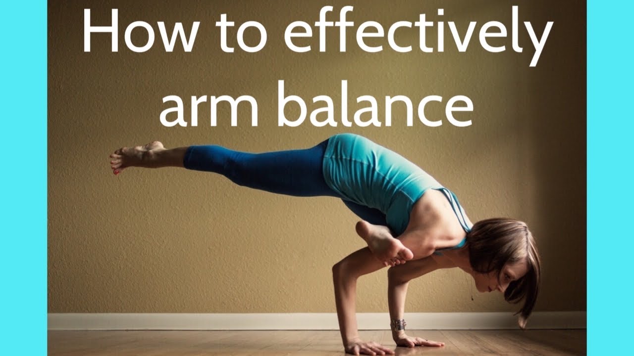 How to Effectively Arm Balance - YouTube