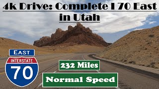 4k Drive: Complete I 70 East in Utah . 232 Miles. Interstate 70 East