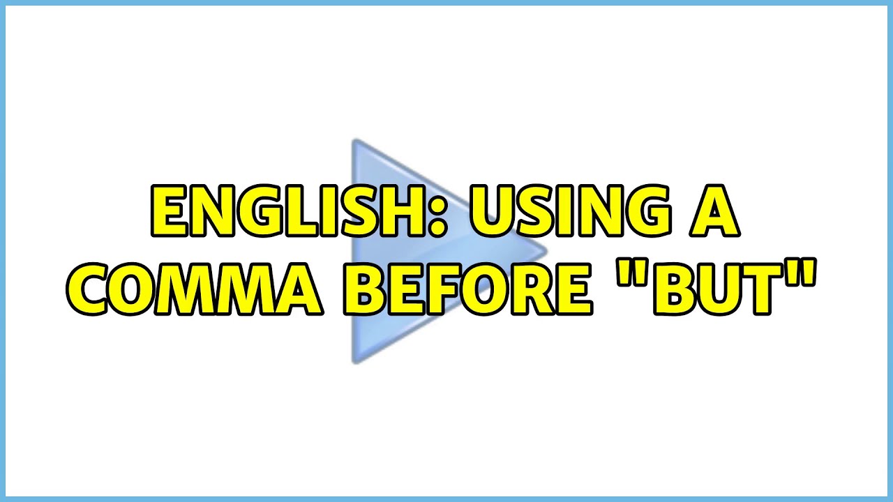 English: Using a comma before "but" (9 Solutions!!)