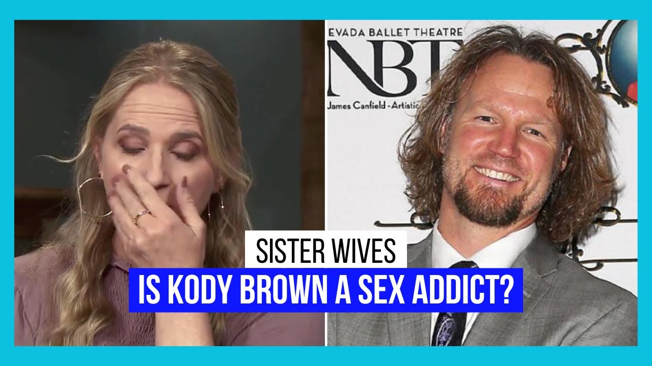 Sister Wives Kody Brown, A Sex Addict?? LORD!! The Tea Is Hot...