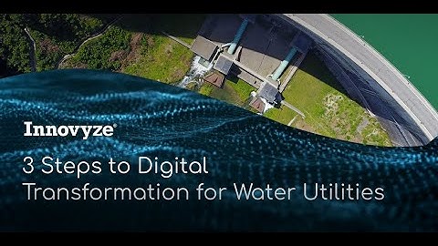 3 Steps To Digital Transformation for Water Utilities