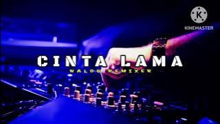 Cinta lama__Bass sentak - Naldo Remixer - T3 Style