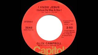 1973 Glen Campbell - I Knew Jesus (Before He Was A Star)