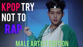 [HARD] KPOP TRY NOT TO RAP: MALE ARTIST EDITION