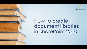 How To Create Document Libraries in SharePoint 2010