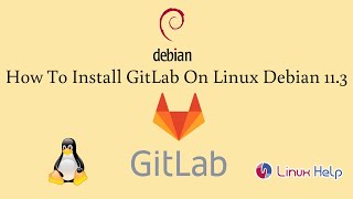 How to install GitLab on Linux Debian 11.3 Wealth