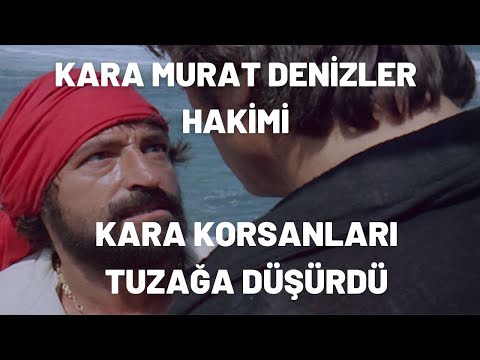 Kara Murat Korsanları Tuzağa Düşürdü | Kara Murat Denizler Hakimi