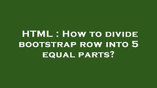 HTML : How to divide bootstrap row into 5 equal parts