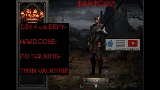 D2R 4 SLEEPY - No Talking - HC - Twin Valkyrie (Part 1)