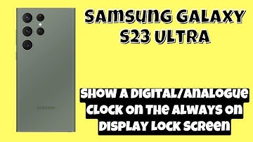 How to Show a Digital/Analogue Clock On The Always On Display Lock Screen Samsung Galaxy S23 Ultra