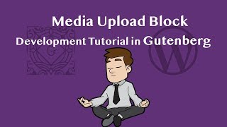 Create Media Upload Block in WordPress Gutenberg