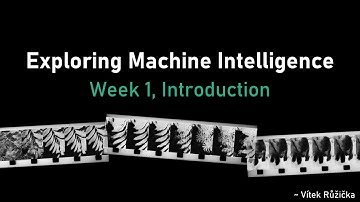 [CCI Class] Exploring Machine Intelligence - Week 1: Introduction and motivation