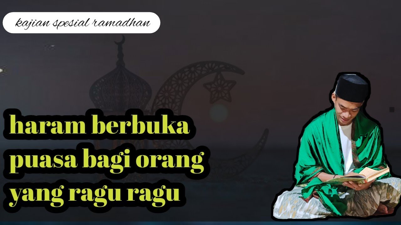 Orang Ragu Ragu 14. Haram berbuka puasa bagi orang yang ragu ragu - YouTube