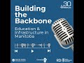 Building the Backbone: Education & Infrastructure in Manitoba - Connected MB Podcast