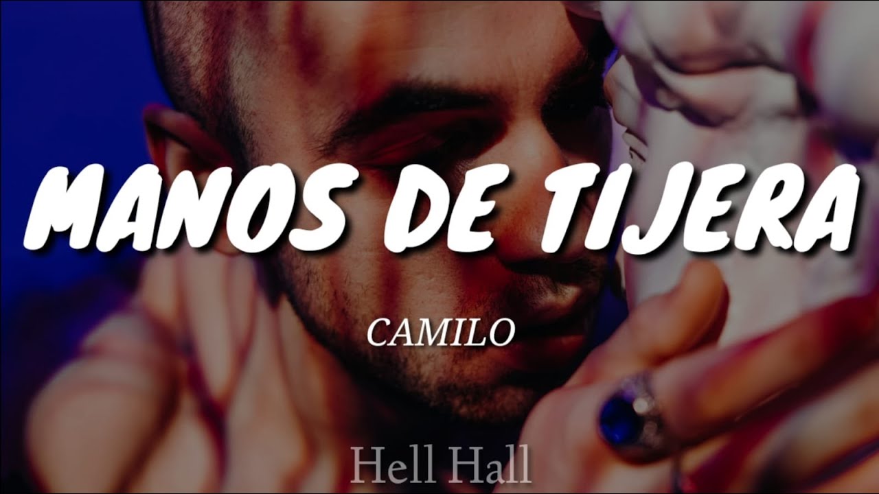 Camilo Manos De Tijera Manos de tijera - Camilo | Letra (Lyrics) - YouTube