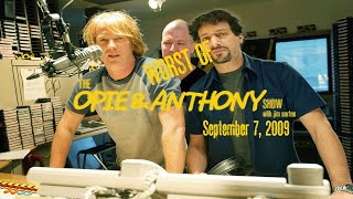 The Opie and Anthony Show - September 7, 2009 (Full Show) (Worst Of)
