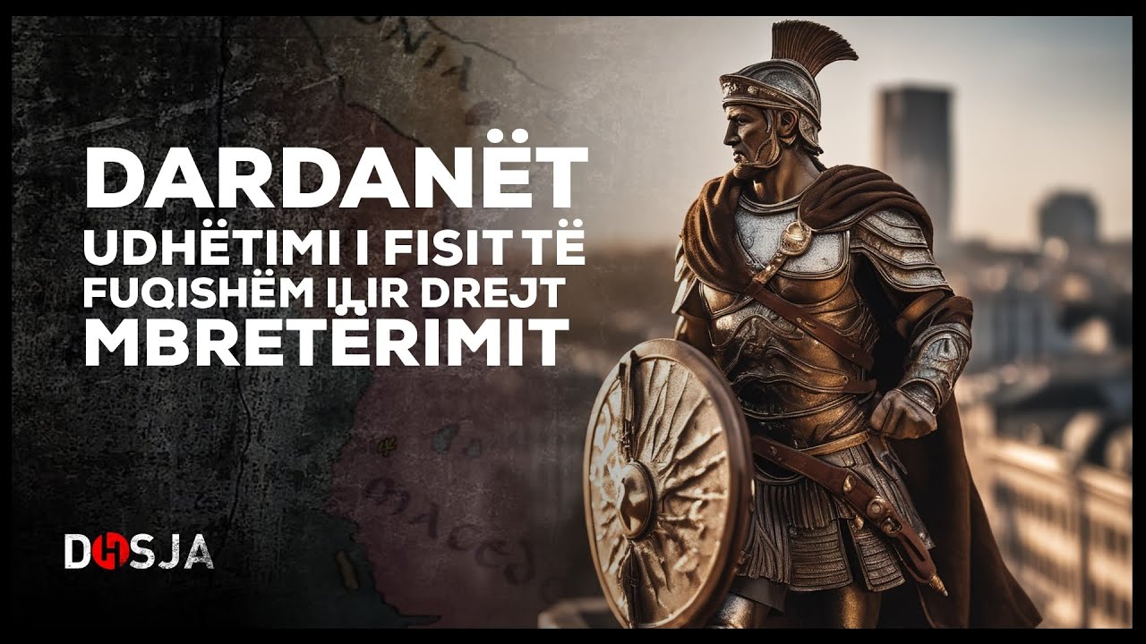 Dosja Historike - Dardanët: Udhëtimi i fisit të madh ilir drejt mbretërimit