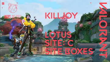 Valorant Killjoy Lineups Lotus from C Hall to C Site Boxes
