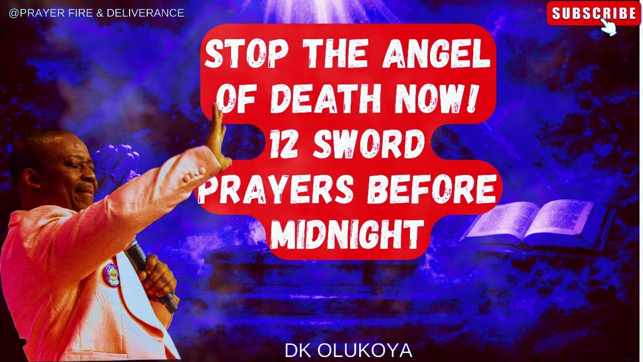 THE ANGEL OF DEATH AT YOUR DOOR? 12 SWORD PRAYERS TO STOP IT NOW