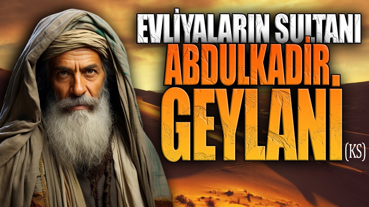 Abdulkadir Geylani Hazretleri'nin Hayatı | Evliyaların Sultanı