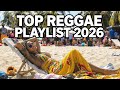 TOP REGGAE MIX 2026 ENGLISH SONGS 🔊 RELAXING REGGAE MUSIC MIX 2026 🎸 ALL TIME FAVORITE REGGAE SONGS