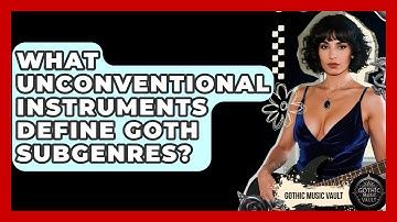What Unconventional Instruments Define Goth Subgenres? - Goth Music Vault