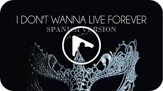 Video thumbnail of "I Don't Wanna Live Forever (spanish version) - (Originally by ZAYN & Taylor Swift)"