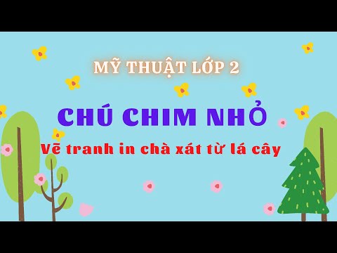 Video Chú chim nhỏ - mĩ thuật lớp 2 | vẽ tranh in chà xát từ... - youtube