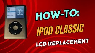 How to Replace Ipod Classic LCD - From Start to Finish