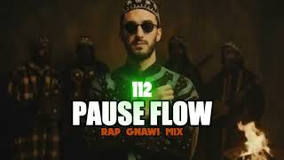 PAUSE FLOW - 112 - RAP GNAWA STYLE MIX 