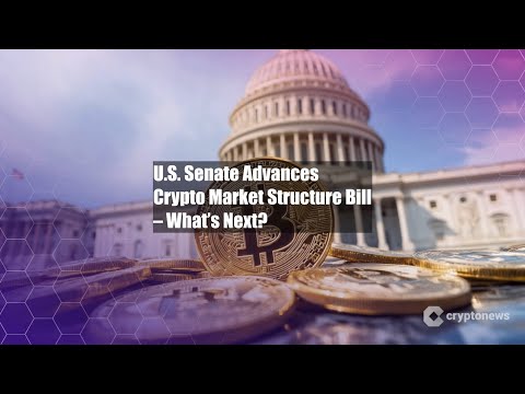 Video U.S. Senate Advances Crypto Market Structure Bill – What’s Next?