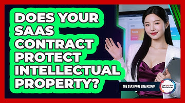 Does Your SaaS Contract Protect Intellectual Property?