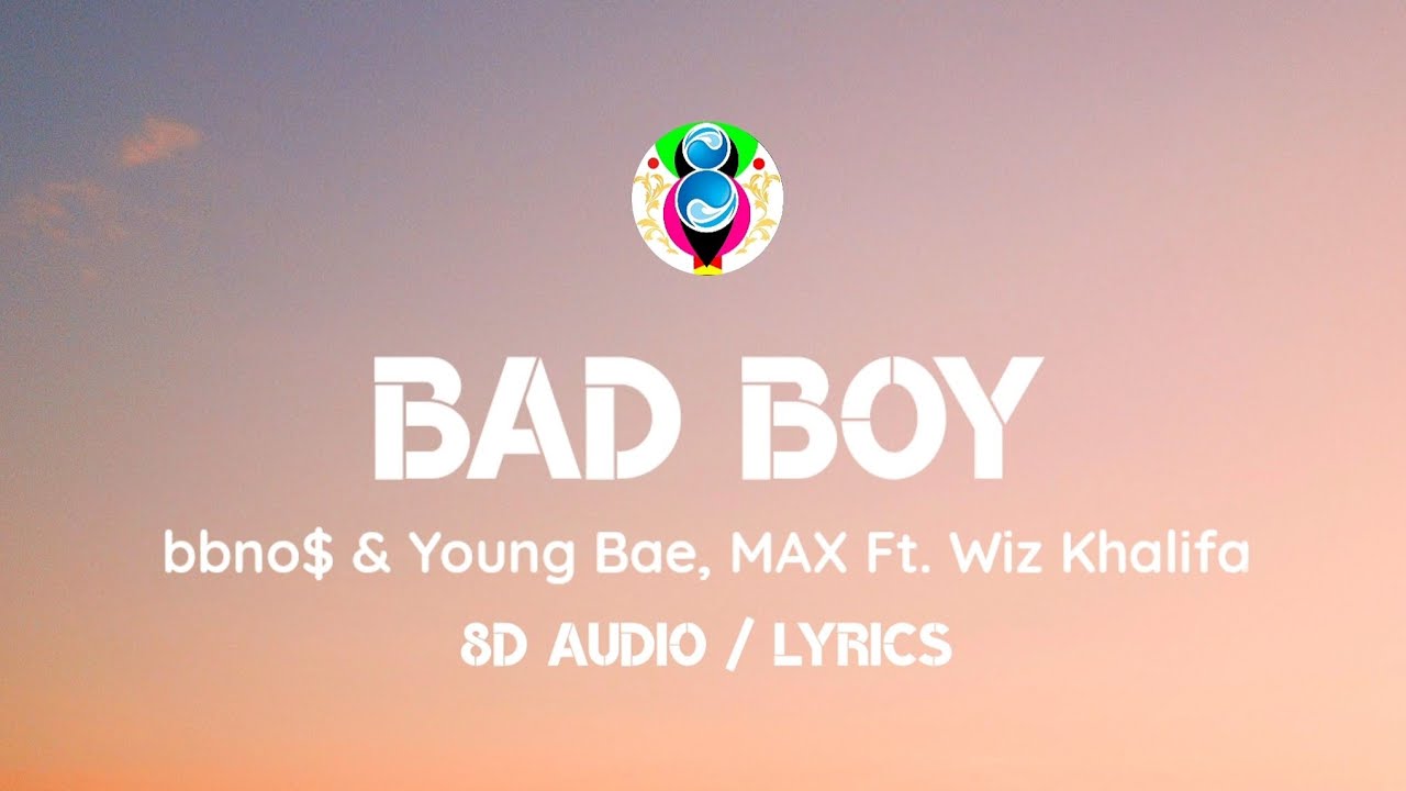 bbno, Yung Bae & MAX Bad Boy Remix (8D AUDIO / Lyrics) feat. Wiz