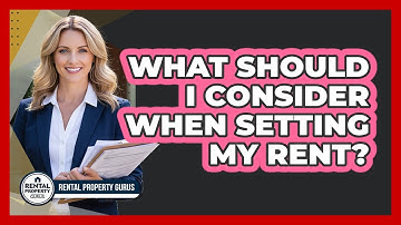 What Should I Consider When Setting My Rent?