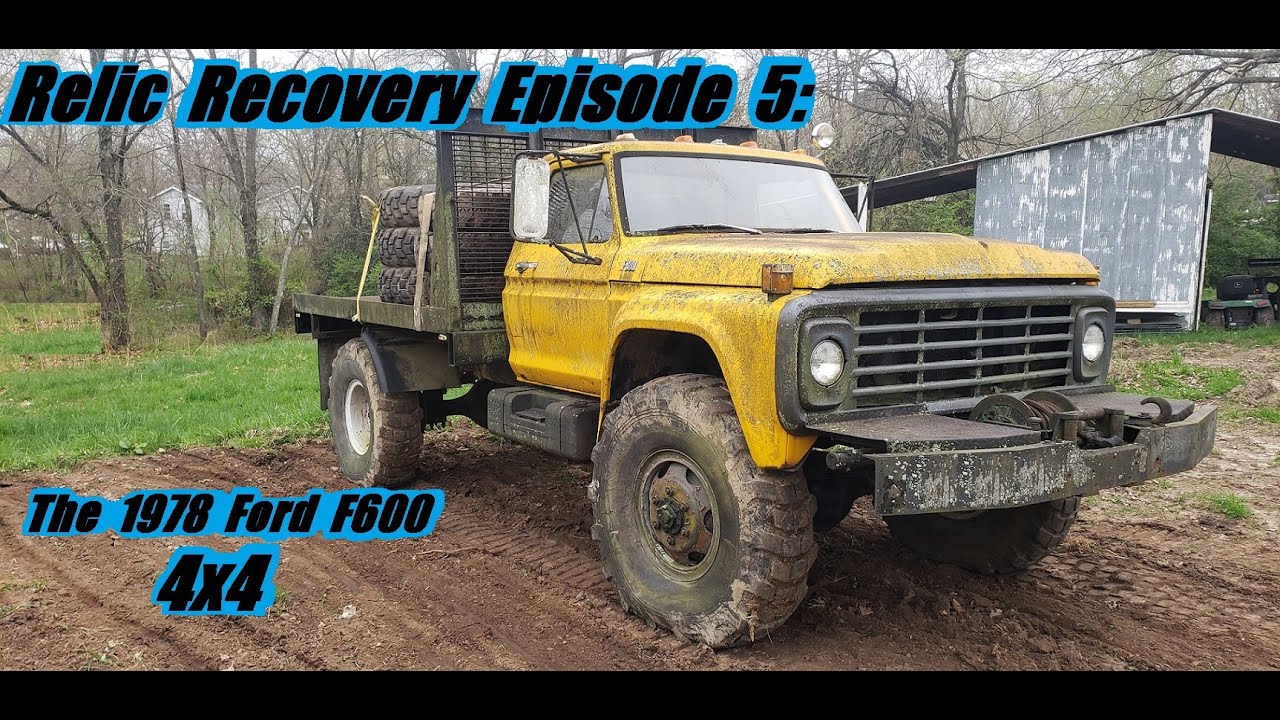 Relic Recovery Episode 5 The 1978 Ford F600 4x4 Youtube Relic Recovery Episode 5 The 1978 Ford F600 4x4 Youtube