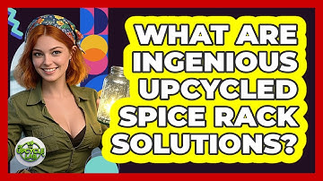 What Are Ingenious Upcycled Spice Rack Solutions? - The Upcycle Lab