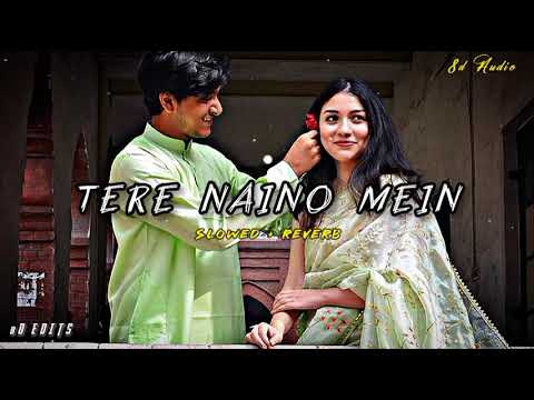 ✨Tere Naino Mein (Slowed+Reverb) 8D Song / Use Headphones / 8d Edits✨