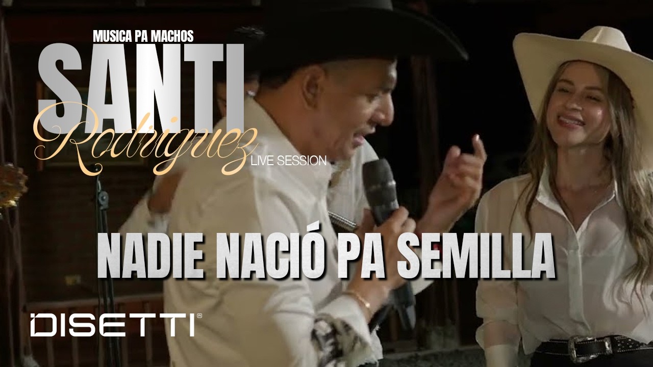 Santi Rodríguez Oficial - Nadie Nació Pa Semilla | Música Pa Machos (En Vivo)