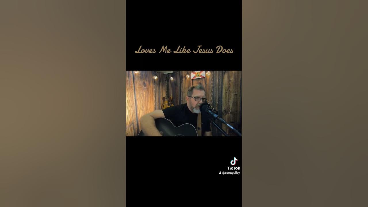 Eric Church She Loves Me Like Jesus Does Lyrics Video Eric Church - Loves Me Like Jesus Does - Cover by Scott Gulley - YouTube