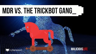 MDR Vs. The TrickBot Gang | Malicious Life podcast
