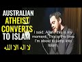 Australian Atheist Converts To Islam - AMAZING Story سبحان الله SubhanAllah!!