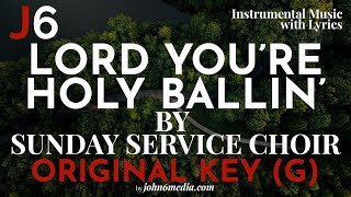 Sunday Service Choir | Lord You're Holy Ballin' Instrumental Music and Lyrics Original Key (G)