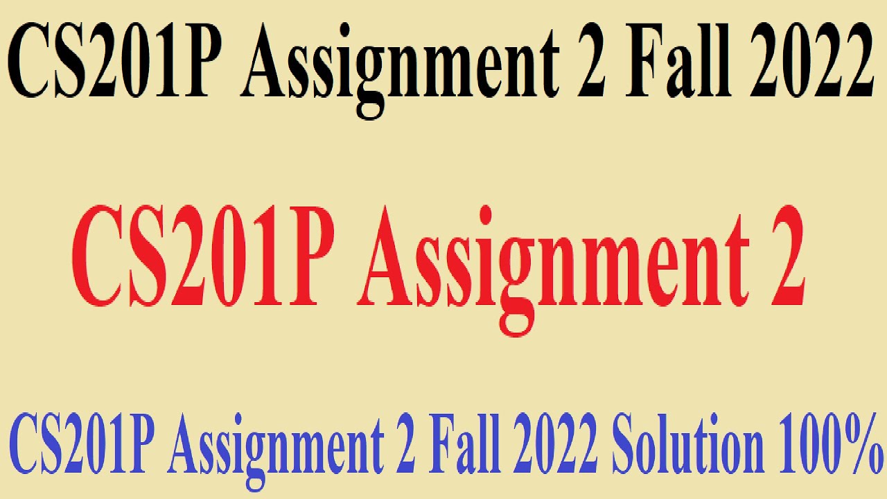 cs201p assignment 2 solution fall 2022