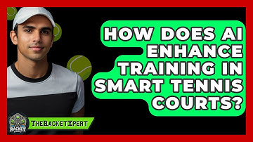 How Does AI Enhance Training In Smart Tennis Courts? - The Racket Xpert