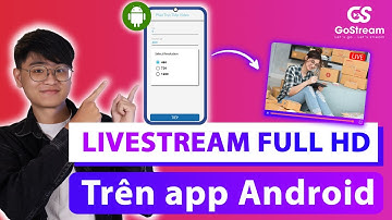 [Gostream] Hướng dẫn livestream từ video có sẵn trên app Android
