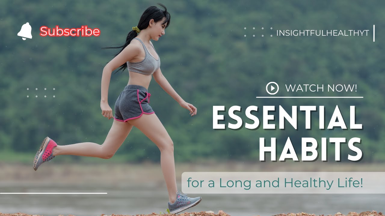 10 Essential Habits for a Long and Healthy Life! | Living Longer ...