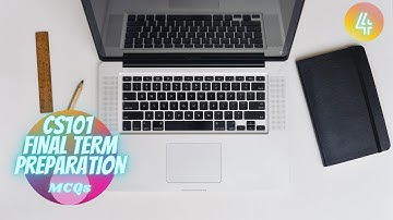 CS101 FINAL TERM PREPARATION || CS101 FINAL TERM MCQs || 4th Video