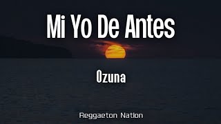 Ozuna - Mi Yo De Antes (Letra/Lyrics)