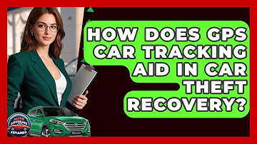 How Does GPS Car Tracking Aid In Car Theft Recovery? - Auto Coverage Explained